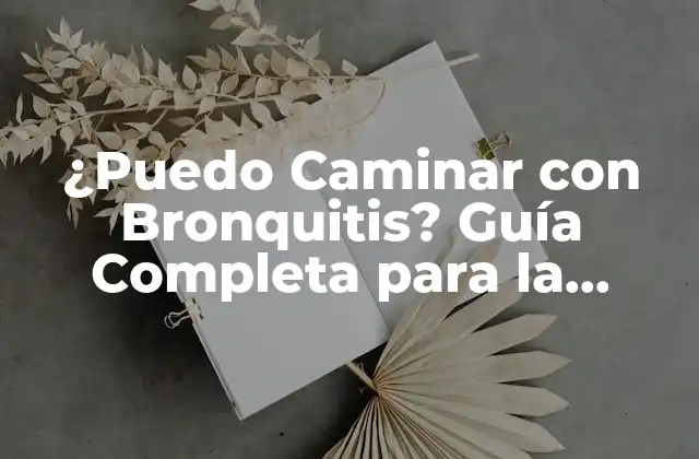 ¿puedo Caminar con Bronquitis? Guía Completa para la Actividad Física con Bronquitis