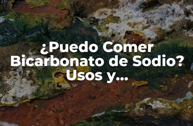 ¿puedo Comer Bicarbonato de Sodio? Usos y Contraindicaciones 2 Usos del Bicarbonato de Sodio en la Cocina