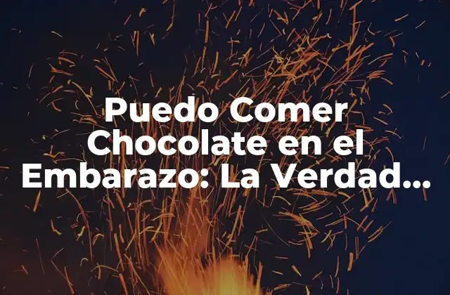 Puedo Comer Chocolate en el Embarazo: la Verdad Reveada 2 ¿Cuál es el Problema con el Chocolate en el Embarazo?