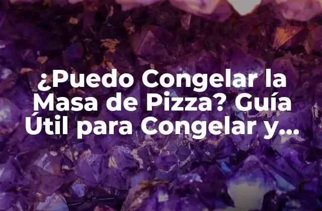 ¿puedo Congelar la Masa de Pizza? Guía Útil para Congelar y Descongelar