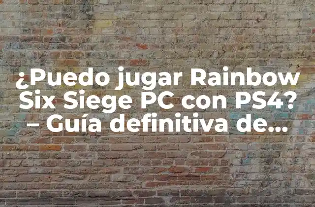 ¿puedo Jugar Rainbow Six Siege Pc con Ps4? – Guía Definitiva de Cross-play