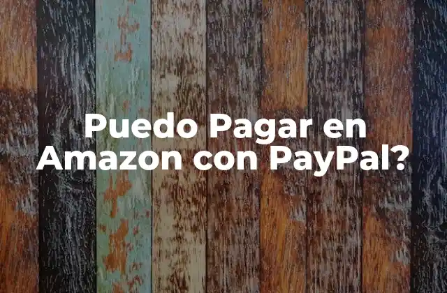 Puedo Pagar en Amazon con Paypal?