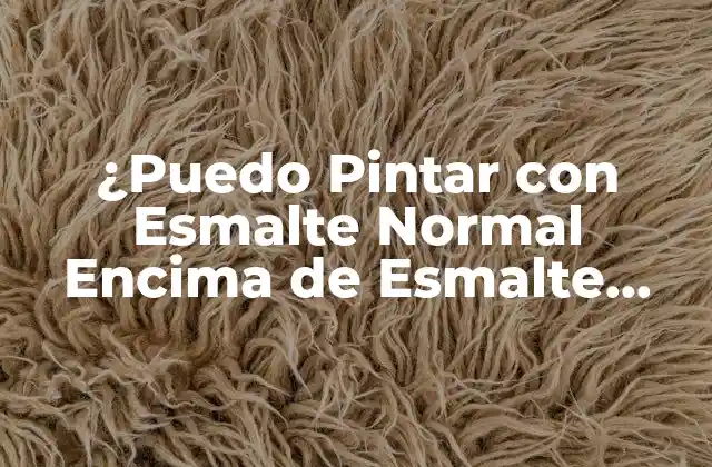¿puedo Pintar con Esmalte Normal Encima de Esmalte Permanente?