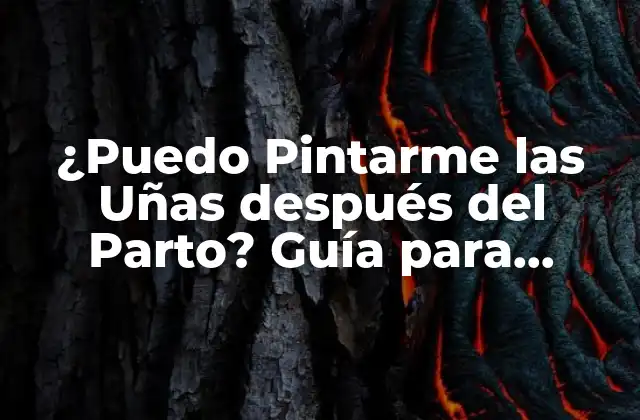 ¿puedo Pintarme las Uñas Después Del Parto? Guía para Madres Primerizas
