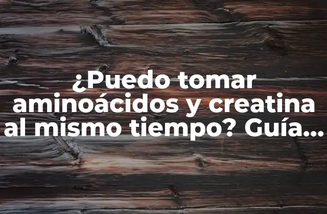 ¿puedo Tomar Aminoácidos y Creatina Al Mismo Tiempo? Guía Completa para el Entrenamiento Deportivo