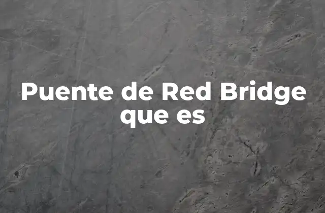 Puente de Red Bridge que es 2 La importancia del puente en la conectividad urbana
