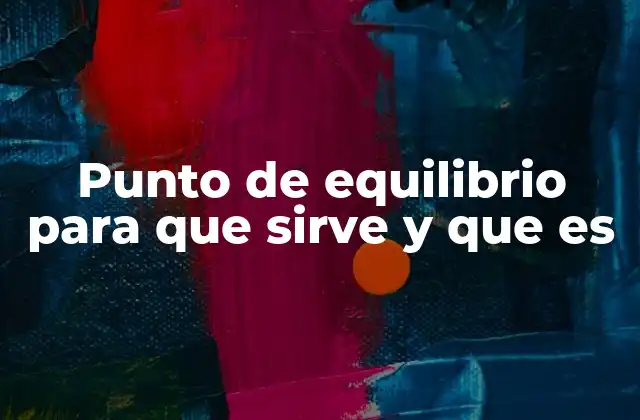 Punto de Equilibrio para que Sirve y que es