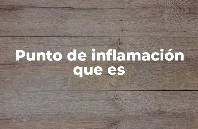 Punto de Inflamación que es 2 Importancia del punto de inflamación en la seguridad industrial