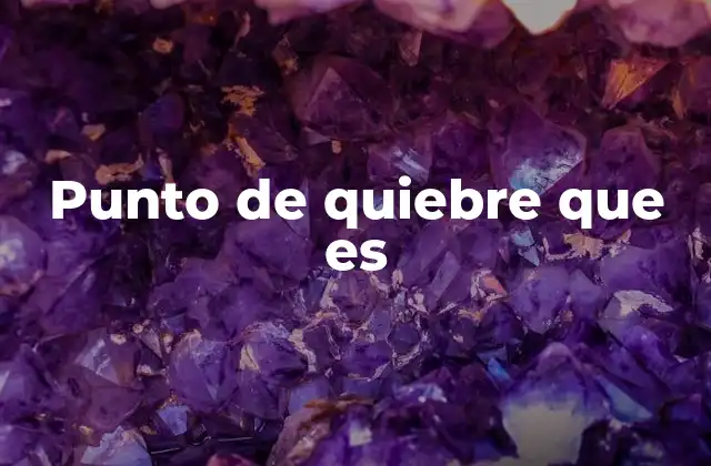 Punto de Quiebre que es