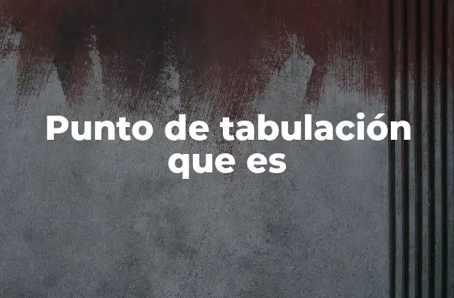 Punto de Tabulación que es