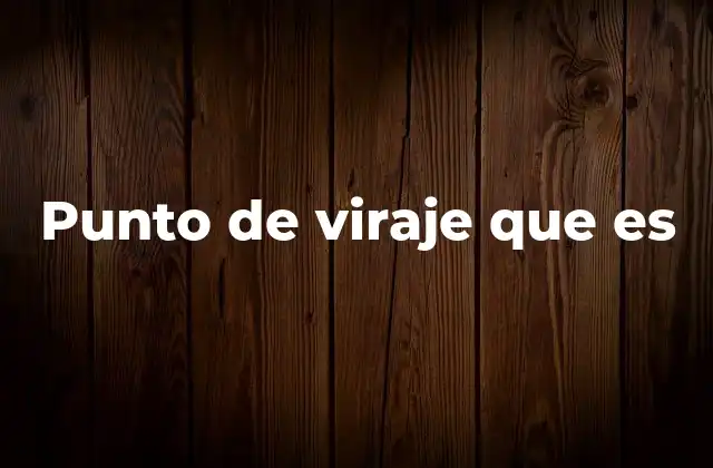 Punto de Viraje que es