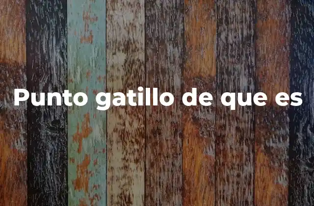 Punto Gatillo de que es