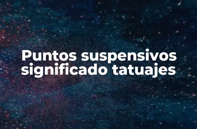 El impacto emocional de los puntos suspensivos en tatuajes
