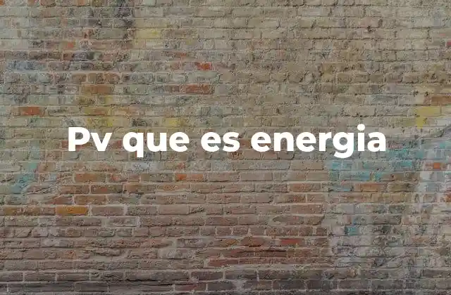 Pv que es Energia