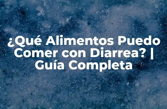 ¿qué Alimentos Puedo Comer con Diarrea? | Guía Completa 2 Los Mejores Alimentos para Comer con Diarrea