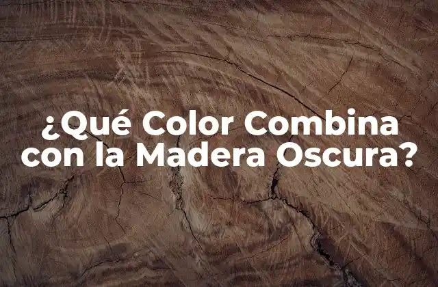 ¿Por qué es Importante Combinar los Colores con la Madera Oscura?