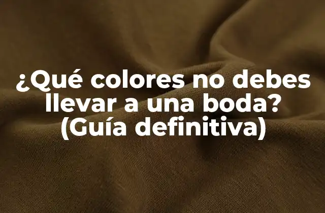 ¿qué Colores No Debes Llevar a una Boda? (guía Definitiva)