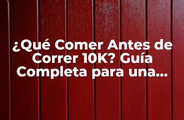 ¿qué Comer Antes de Correr 10k? Guía Completa para una Mejor Rendimiento 2 ¿Por qué es Tan Importante la Alimentación Pre-Entrenamiento para Corredores de 10K?