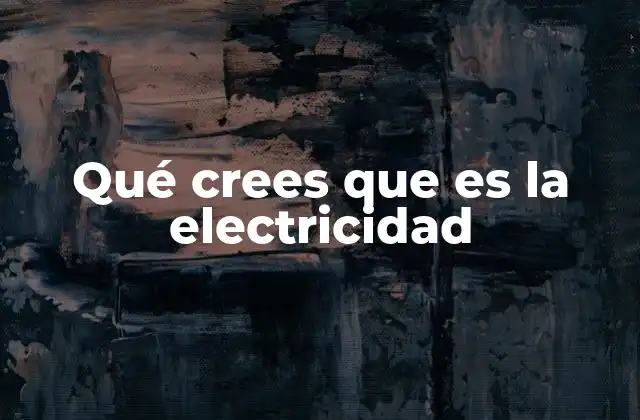 El impacto de la energía eléctrica en la civilización humana
