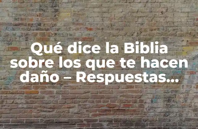 Qué Dice la Biblia sobre los que Te Hacen Daño – Respuestas Cristianas a la Justicia y la Venganza