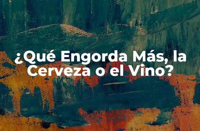 ¿qué Engorda Más, la Cerveza o el Vino?