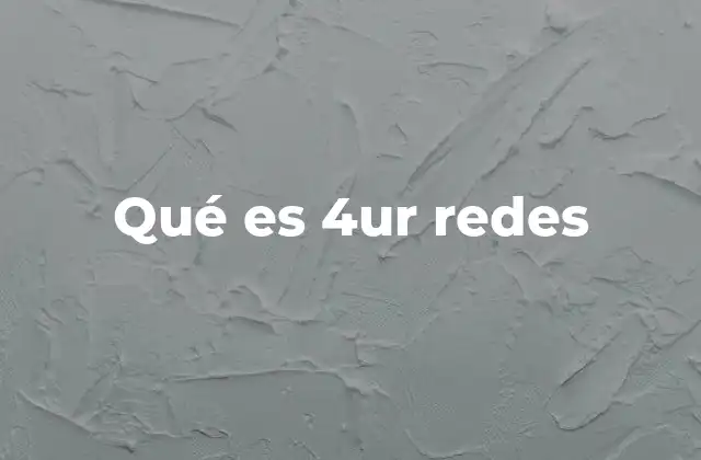 Qué es 4ur Redes