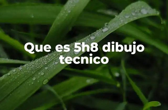Uso del formato 5H8 en el dibujo técnico