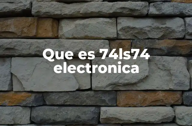 Que es 74ls74 Electronica