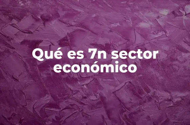 Qué es 7n Sector Económico