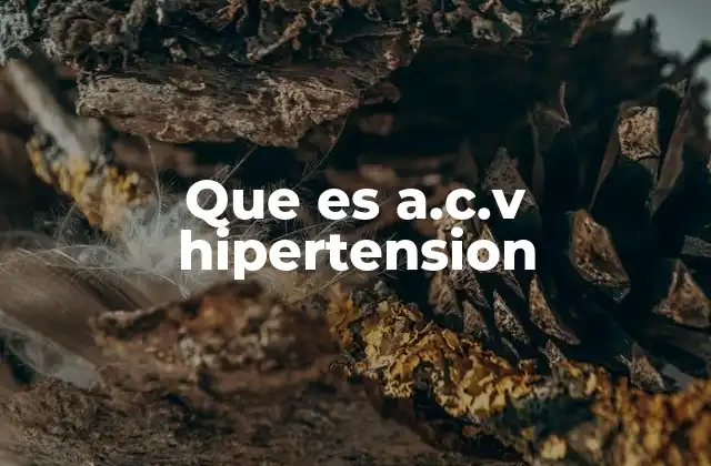 Que es A.c.v Hipertension