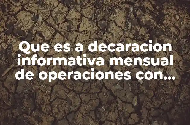 Que es a Decaracion Informativa Mensual de Operaciones con Treceros