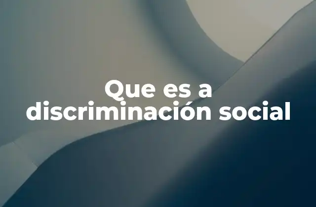 Que es a Discriminación Social