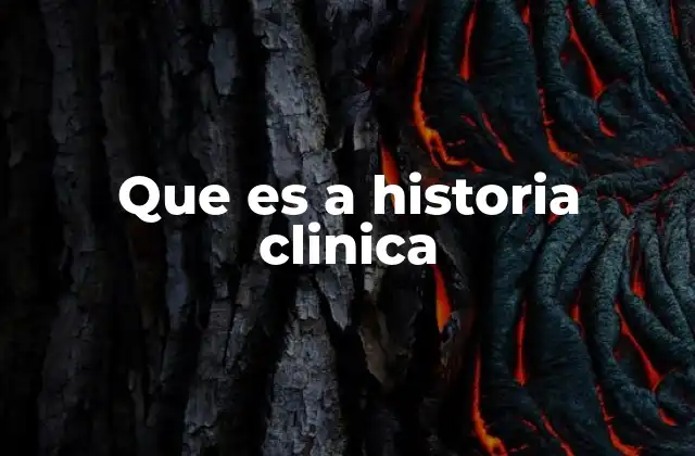 Que es a Historia Clinica