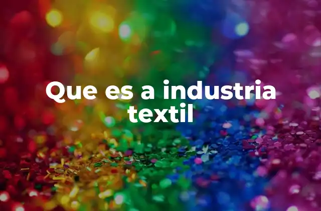 Que es a Industria Textil