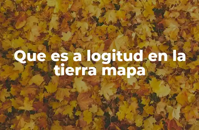 Que es a Logitud en la Tierra Mapa 2 La importancia de la longitud en la geografía moderna