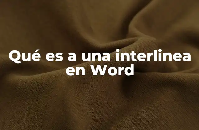 Qué es a una Interlinea en Word