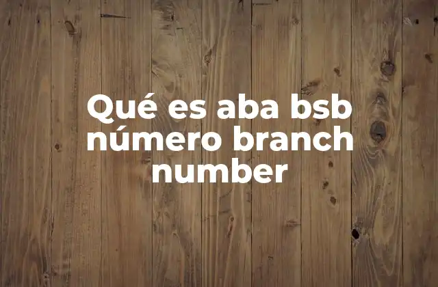 Qué es Aba Bsb Número Branch Number