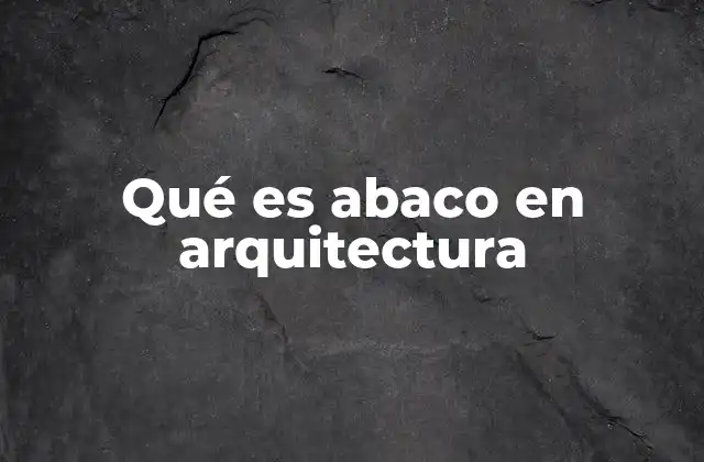 Qué es Abaco en Arquitectura