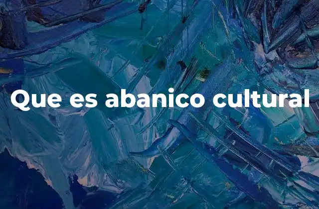 Que es Abanico Cultural
