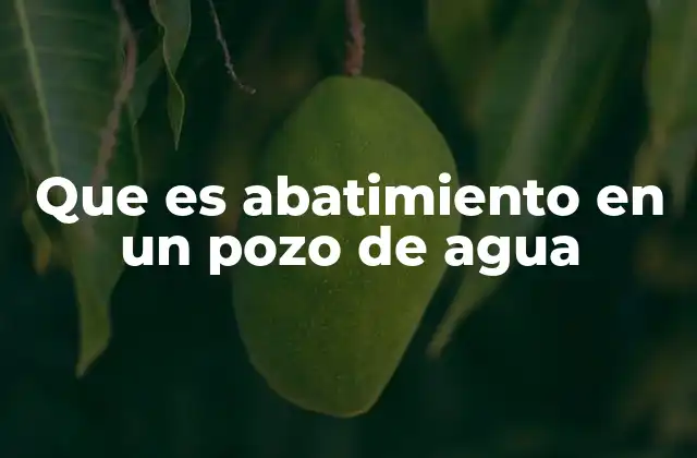 Que es Abatimiento en un Pozo de Agua