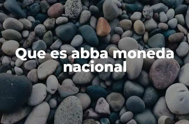 Que es Abba Moneda Nacional