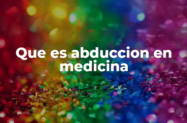 Que es Abduccion en Medicina