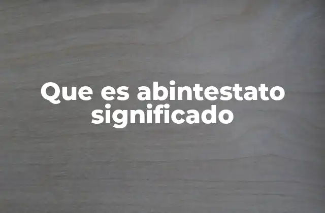 Que es Abintestato Significado