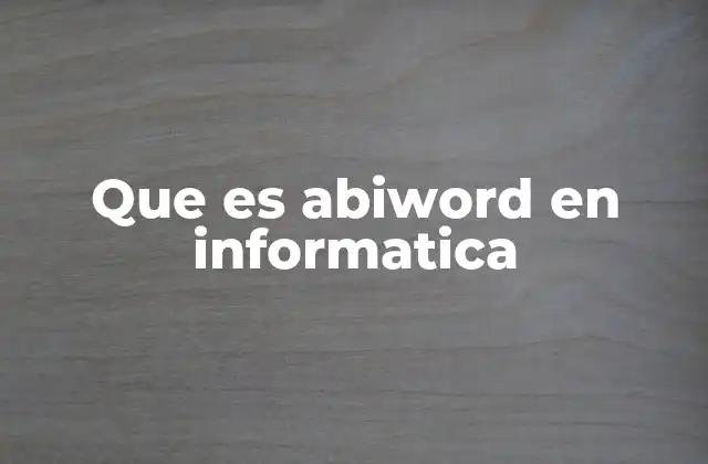 Que es Abiword en Informatica