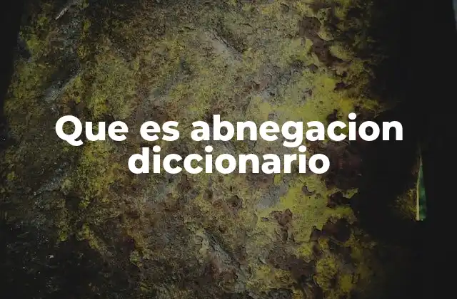 Que es Abnegacion Diccionario