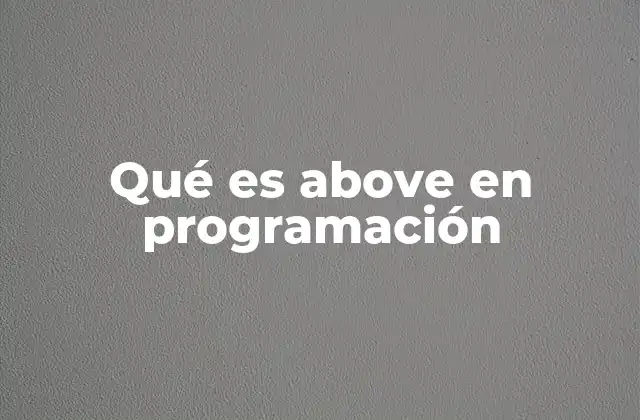 Qué es Above en Programación