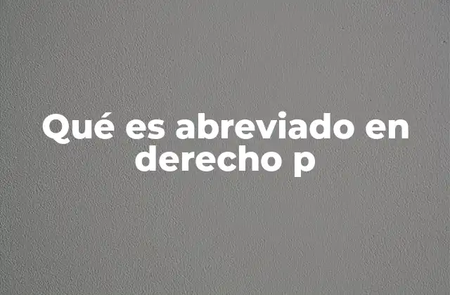 Qué es Abreviado en Derecho P