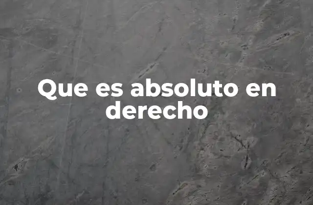Que es Absoluto en Derecho