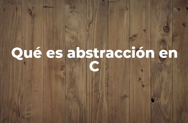 Qué es Abstracción en C