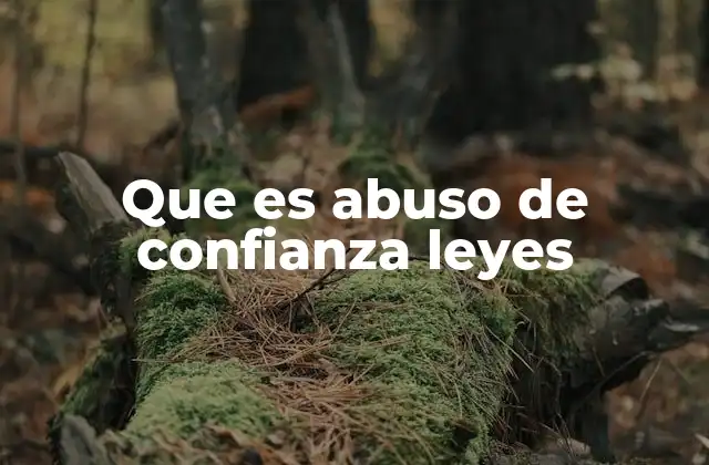 Que es Abuso de Confianza Leyes